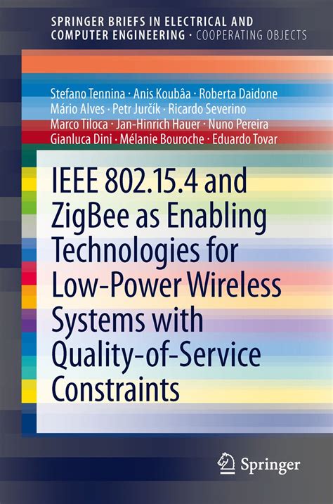 Read Online Ieee 802154 And Zigbee As Enabling Technologies For Low Power Wireless Systems With Quality Of Service Constraints Springerbriefs In Electrical And Computer Engineering 