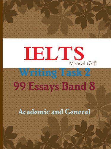 Download Ielts Writing Task 2 99 Essays Band 8 