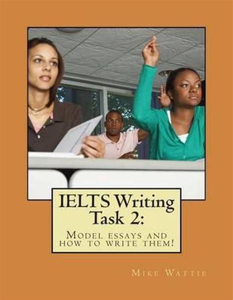 Read Online Ielts Writing Task 2 By Mike Wattie 