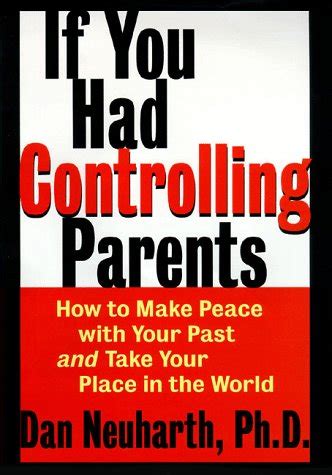 Download If You Had Controlling Parents How To Make Peace With Your Past And Take Place In The World Dan Neuharth 