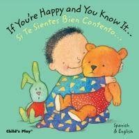 Download If Youre Happy And You Know It Si Te Sientes Bien Contento Dual Language Baby Board Books English Spanish Spanish And English Edition 