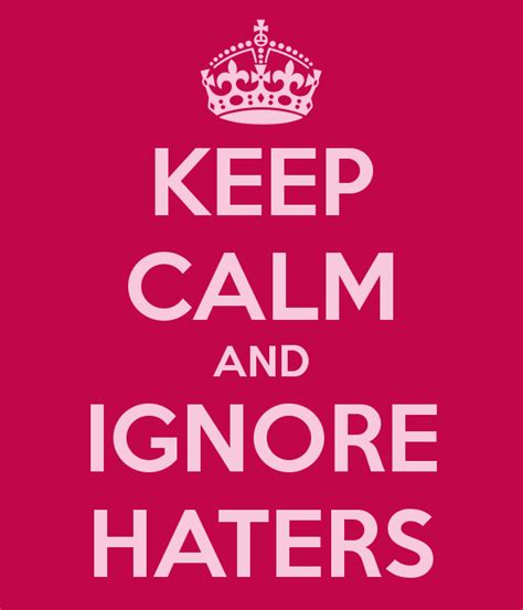 Ignore The Haters Quotes