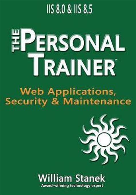 Read Iis 8 Web Applications Security Maintenance The Personal Trainer For Iis 80 Iis 85 The Personal Trainer For Technology 