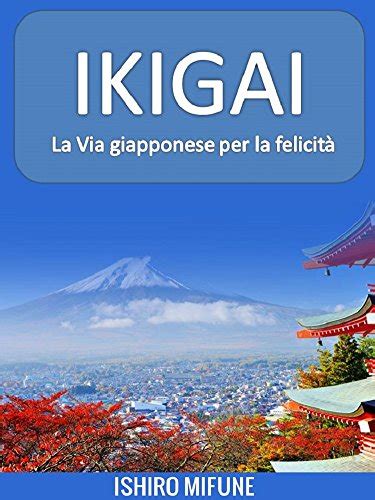 Read Online Ikigai La Via Giapponese Per La Felicit Traduzione Italiana 