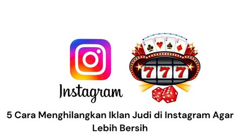 IKLAN SLOT DI INSTAGRAM：Libatkan Akun Instagram Popular, Kemkomdigi tindak 49.239 Konten