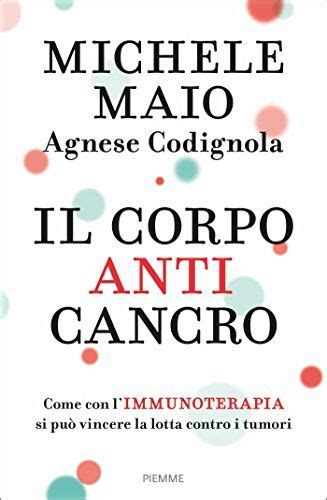il corpo anticancro come con l immunoterapia si p