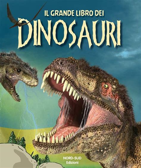 il grande libro dei dinosauri piu grandi il picco
