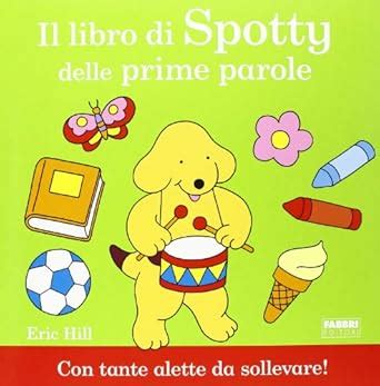 il libro di spotty delle prime parole ediz illust