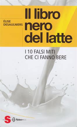 Il Libro Nero Del Latte I 10 Falsi Miti Che Ci Fa