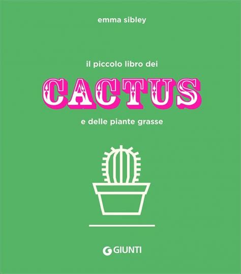 Il Piccolo Libro Dei Cactus E Delle Piante Grasse Ediz A Colori
