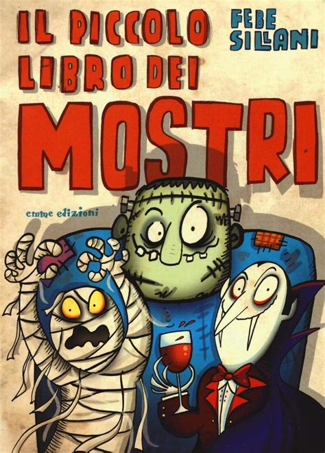 Il Piccolo Libro Dei Mostri Piccoli Libri Mostruosi Ediz Illustrata