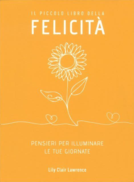 Il Piccolo Libro Della Felicita Ediz A Colori