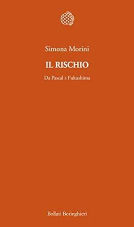 Il Rischio: Da Pascal A Fukushima