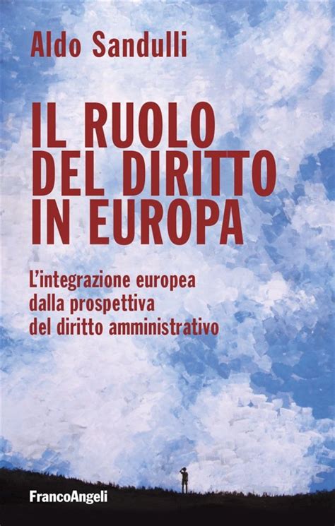 il ruolo del diritto in europa l integrazione eur