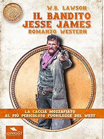 Full Download Il Bandito Jesse James Edizione Illustrata Romanzo Western 