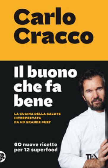 Download Il Buono Che Fa Bene La Cucina Della Salute Interpretata Da Un Grande Chef 60 Nuove Ricette Per 12 Superfood 
