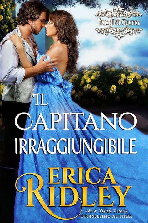 Read Online Il Capitano Irraggiungibile Un Romanzo Rosa Storico I Duchi Di Guerra Vol 3 