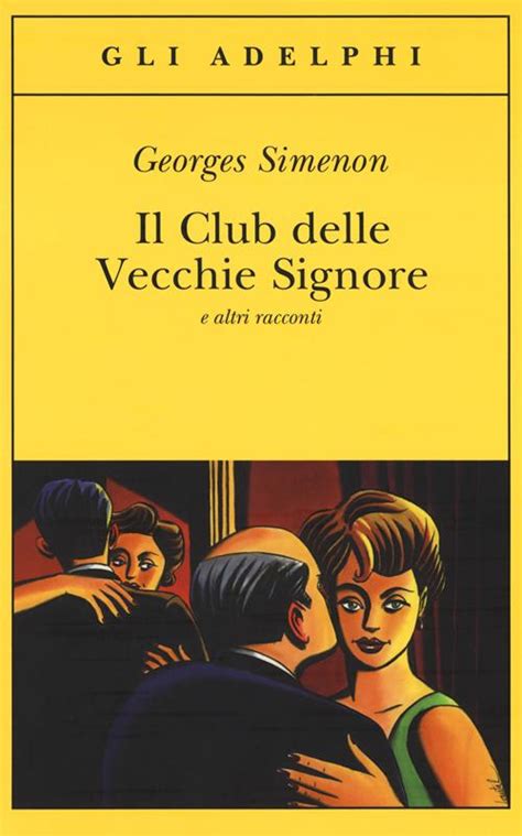 Read Online Il Club Delle Vecchie Signore E Altri Racconti Le Inchieste Di Maigret Racconti 