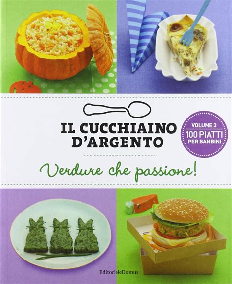 Read Online Il Cucchiaino Dargento Verdure Che Passione 3 