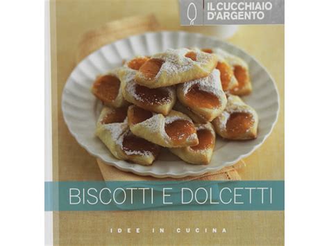 Read Online Il Cucchiaio Dargento Biscotti E Dolcetti 