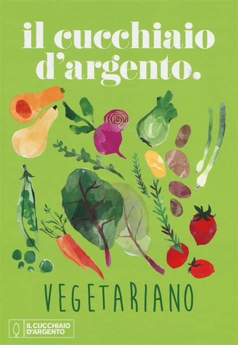 Read Online Il Cucchiaio Dargento Vegetariano Ediz A Colori 