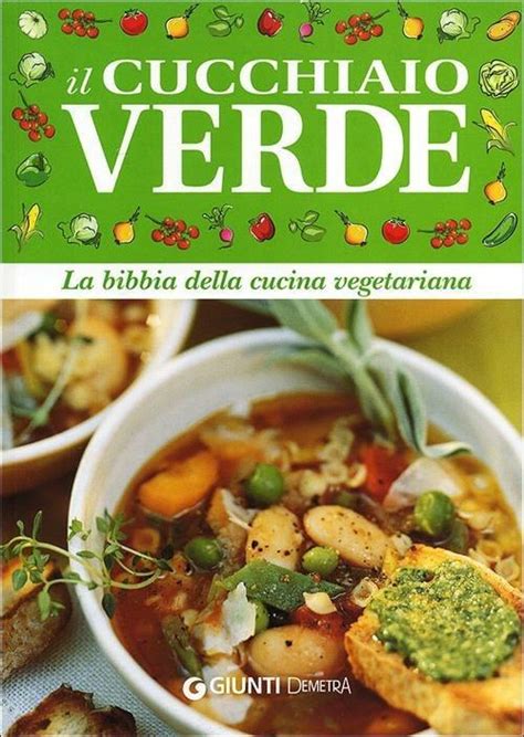 Full Download Il Cucchiaio Verde La Bibbia Della Cucina Vegetariana 