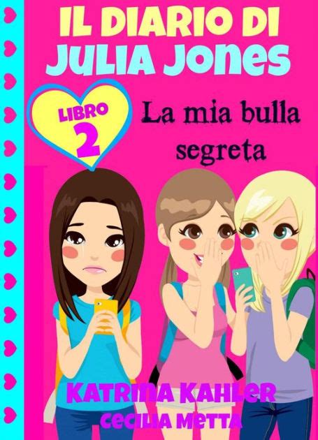 Read Online Il Diario Di Julia Jones Libro 2 La Mia Bulla Segreta 