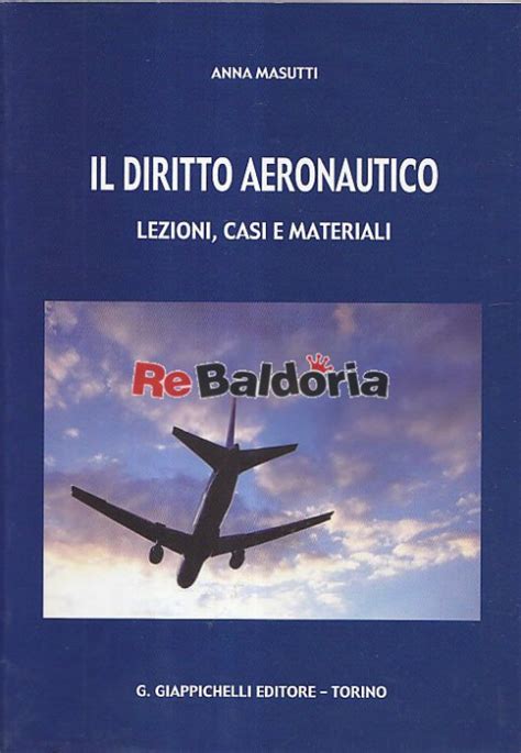Read Online Il Diritto Aeronautico Lezioni Casi E Materiali 