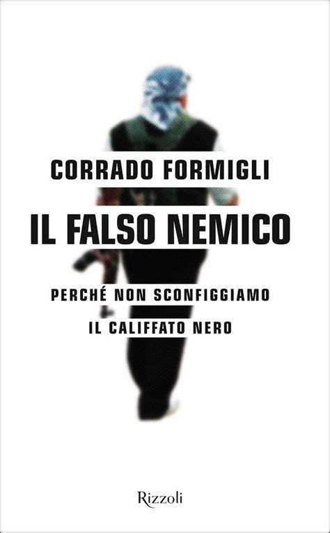 Download Il Falso Nemico Perch Non Sconfiggiamo Il Califfato Nero 