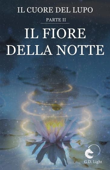 Full Download Il Fiore Della Notte Saga Il Cuore Del Lupo 2 Volume 