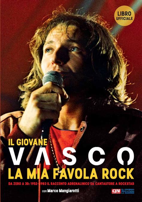 Download Il Giovane Vasco La Mia Favola Rock Da Zero A 30 1952 1983 Il Racconto Adrenalinico Da Cantautore A Rockstar 