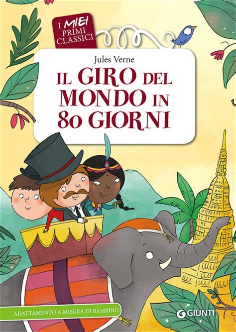 Read Online Il Giro Del Mondo In 80 Giorni Primi Classici Per I Pi Piccoli 