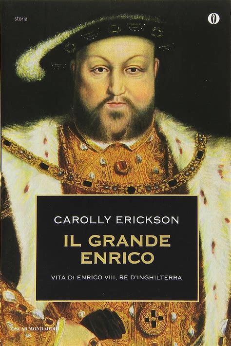 Read Il Grande Enrico Vita Di Enrico Viii Re Dinghilterra Oscar Storia Vol 305 