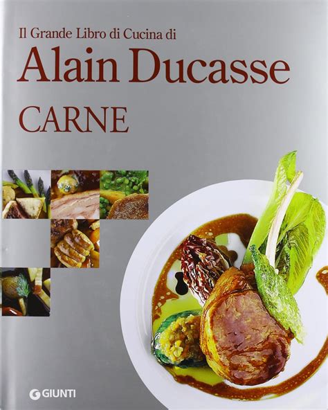 Read Online Il Grande Libro Di Cucina Di Alain Ducasse Carne Ediz Illustrata 