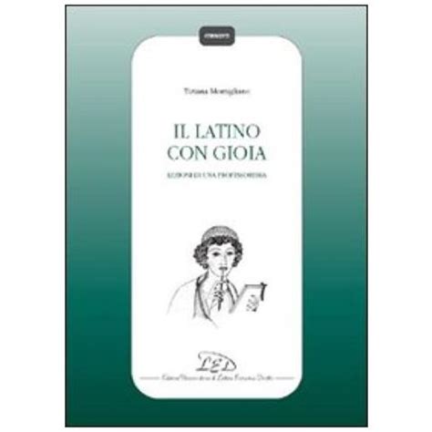 Read Il Latino Con Gioia Led Edizioni Universitarie Di Lettere 