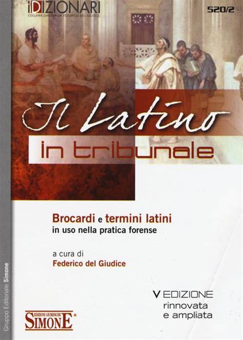 Full Download Il Latino In Tribunale Brocardi E Termini Latini In Uso Nella Pratica Forense 