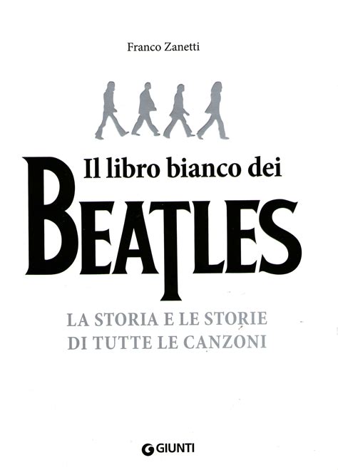 Full Download Il Libro Bianco Dei Beatles La Storia E Le Storie Di Tutte Le Canzoni 
