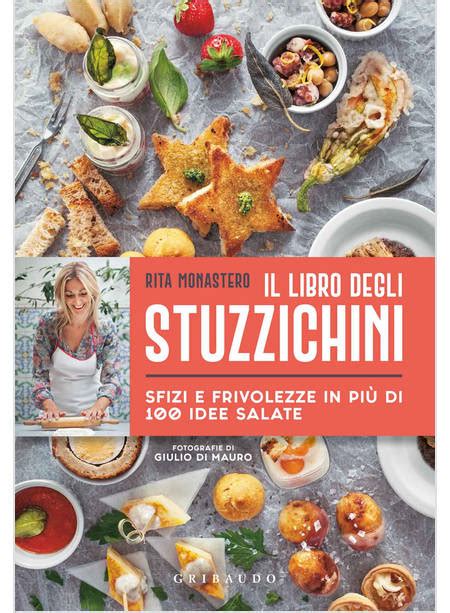 Read Il Libro Degli Stuzzichini Sfizi E Frivolezze In Pi Di 100 Idee Salate 