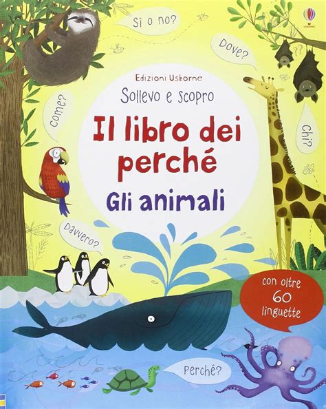 Read Il Libro Dei Perch Gli Animali Sollevo E Scopro Ediz Illustrata 