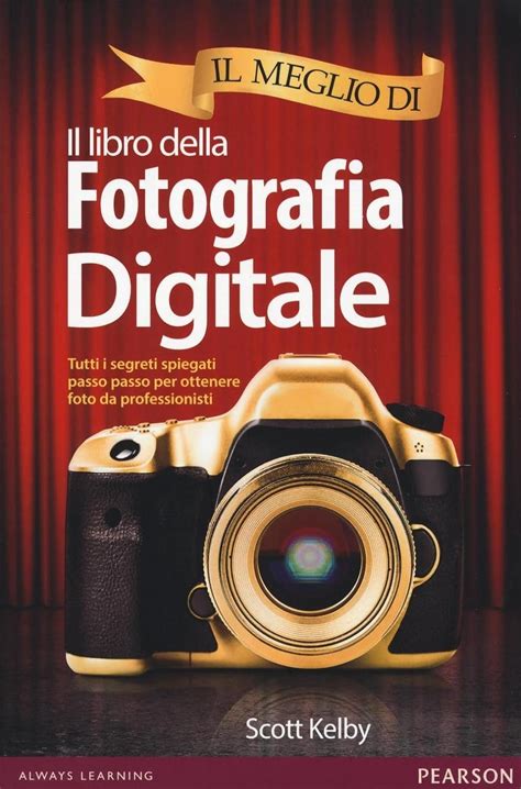 Full Download Il Libro Della Fotografia Digitale Tutti I Segreti Spiegati Passo Passo Per Ottenere Foto Da Professionisti 2 