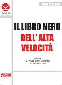 Read Online Il Libro Nero Dellalta Velocit Ovvero Il Futuro Di Tangentopoli Diventato Storia 