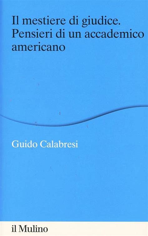 Download Il Mestiere Di Giudice Pensieri Di Un Accademico Americano Alberico Gentili Lectures Macerata 19 21 Marzo 2012 