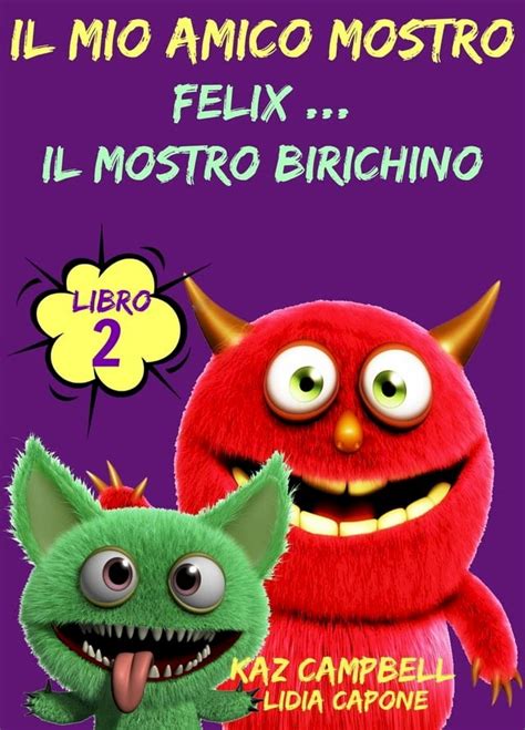 Read Il Mio Amico Mostro Libro 2 Felix Il Mostro Birichino 