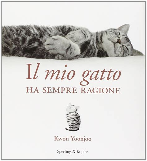 Read Online Il Mio Gatto Ha Sempre Ragione Ediz Illustrata 