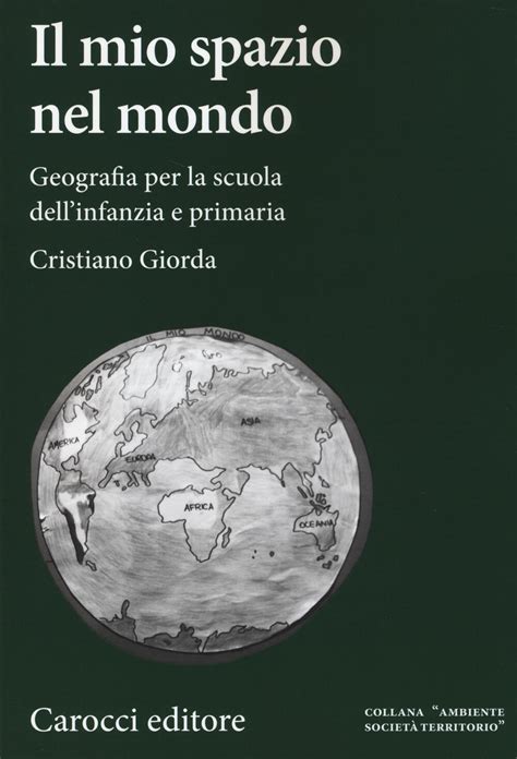 Full Download Il Mio Spazio Nel Mondo Geografia Per La Scuola Dellinfanzia E Primaria 