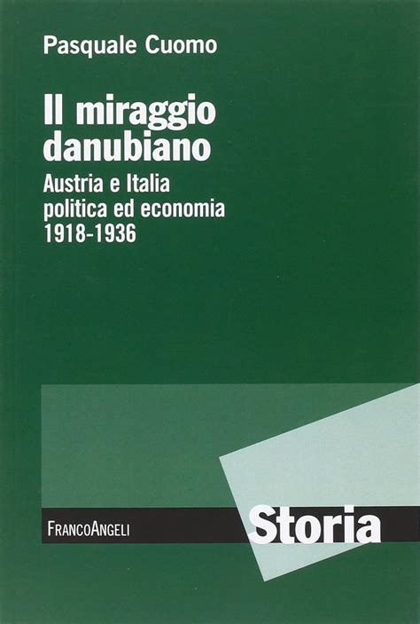 Read Il Miraggio Danubiano Austria E Italia Politica Ed Economia 1918 1936 