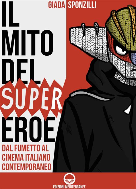 Read Il Mito Del Supereroe Dal Fumetto Al Cinema Italiano Contemporaneo 