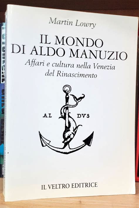 Read Il Mondo Di Aldo Manuzio Affari E Cultura Nella Venezia Del Rinascimento 