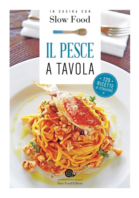 Full Download Il Pesce A Tavola 120 Ricette Di Stagione 
