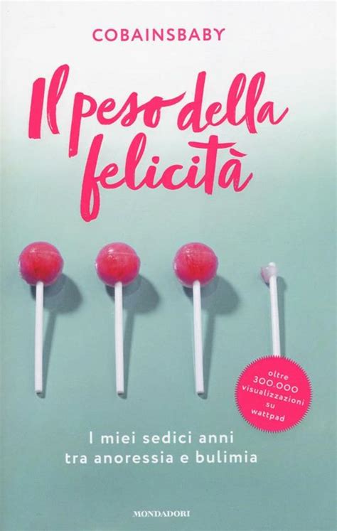 Download Il Peso Della Felicit I Miei Sedici Anni Tra Anoressia E Bulimia 